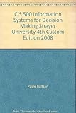 Hardcover CIS 500 Information Systems for Decision Making Strayer University 4th Custom Edition 2008 by Paige Baltzan (2008-05-03) Book