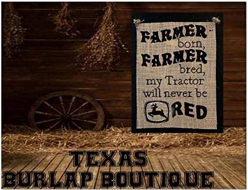 Farmer born Farmer bred my tractor will never be red John Deere Burlap Country Rustic Chic Wedding Sign Western Home Décor Sign