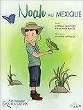 Noah au Mexique : A la découverte des sites sacrés by 