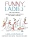 Funny Ladies: The New Yorker's Greatest Women Cartoonists And Their Cartoons by Liza Donnelly
