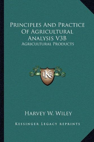 Principles and Practice of Agricultural Analysis V3b: Agricultural Products