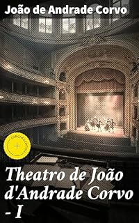 Livro Theatro de João d'Andrade Corvo - I: Edição enriquecida. O Alliciador - O Astrologo