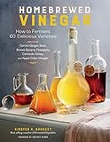 Homebrewed Vinegar: How to Ferment 60 Delicious