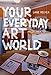 Your Everyday Art World (Mit Press)
