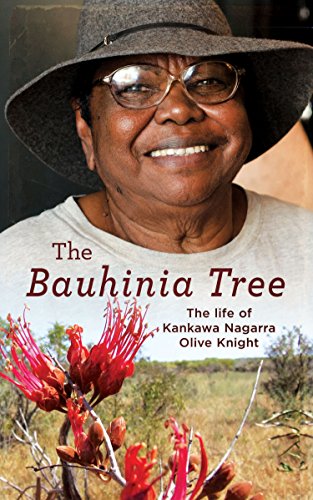The Bauhinia Tree: The Life of Kankawa Nagarra Olive Knight by Kankawa Nagarra Olive Knight
