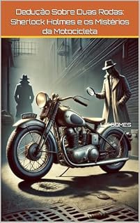 Livro Dedução Sobre Duas Rodas: Sherlock Holmes e os Mistérios da Motocicleta