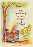 The Waldorf School Book of Soups The Waldorf School Book of Soups