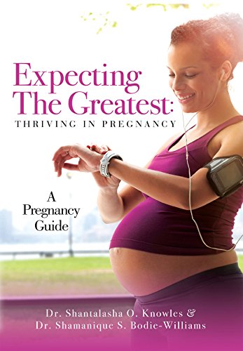 FREE Expecting The Greatest: Thriving In Pregnancy: A Pregnancy Guide [P.P.T]