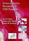 Intra-Operative Diagnosis of CNS Tumours, Moss, Tim H. and Nicoll, James A., 0340677376