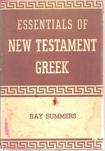 Essentials of New Testament Greek (English and Greek Edition), by Ray Summers
