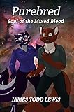 Purebred: Soul of the Mixed Blood (Thurian Saga Book 5)