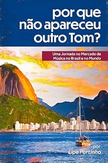 Livro Por que não apareceu outro Tom?: Uma Jornada no Mercado da Música no Brasil e no Mundo