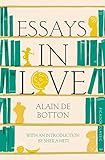 Essays In Love: Picador Classic (Picador Classics) by ALAIN DE BOTTON