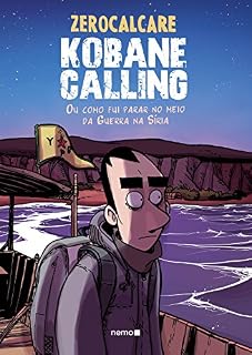 Livro Kobane Calling: Ou como fui parar no meio da Guerra na Síria