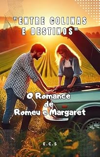 Livro "Entre Colinas e Destinos": O Romance de Romeu e Margaret