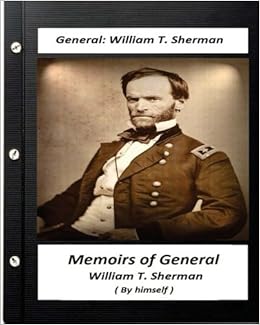 Memoirs Of General William T Sherman Written By Himself 1875 Sherman William T 9781530756254 Books Amazon Ca