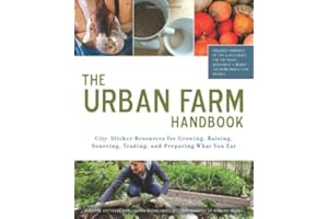 Urban Farm Handbook: City Slicker Resources for Growing, Raising, Sourcing, Trading, and Preparing What You Eat: City-Slicker