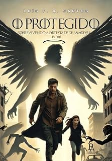 Livro O Protegido: Sobrevivendo a potestade de Asmodeu (APOCALIPSE Livro 1)