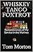 WHISKEY TANGO FOXTROT: Remembrances of My Service in the Marines by Tom Morton