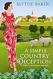 A Simple Country Deception: A 1940s Cotswolds Mystery (The Helen Lightholder Murder Mysteries Book 6 by Blythe Baker