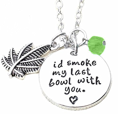 ''I'd Smoke My Last Bowl with You'' Inspirational Mantra Quote Friendship Necklace BFF Best Friends Forever Besties Jewelry Gifts (Green)