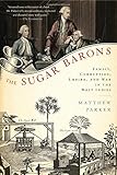 The Sugar Barons: Family, Corruption, Empire, and War in the West Indies cover