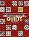 Mini-Mosaic Quilts: 30+ Block Designs • 14 Projects • Easy Piecing Technique by Paula Doyle