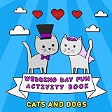 Wedding Day Fun Activity Book: Cats and Dogs by 