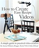 How to Create Easy Recipe Videos: A Simple Guide to Practical Video Creation