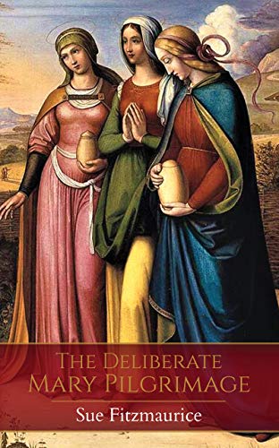 The Deliberate Mary Pilgrimage by Sue Fitzmaurice