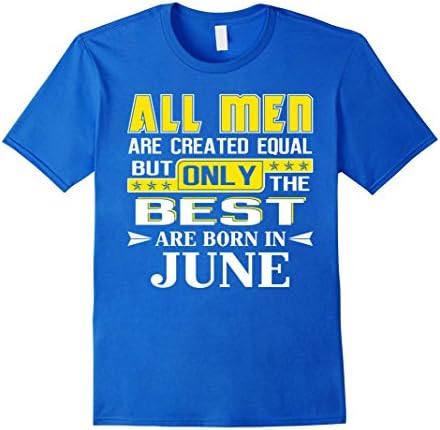 Mens All Men Are Created Equal But Only The Best Are Born in June Large Royal Blue