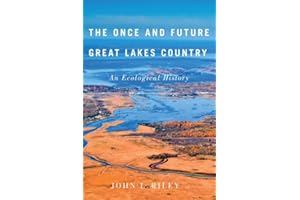 The Once and Future Great Lakes Country: An Ecological History (McGill-Queen's Rural, Wildland, and Resource Studies Book 2)