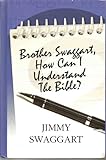 Brother Swaggart, How Can I Understand the Bible?