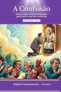 Livro A Confissão: Tudo o que Você Precisa Saber para Fazer uma Boa Confissão: Edição Comemorativa de 14 Anos - O livro que deu Origem à Série Malum (Série Malum - Saiba Evitar o Mal)