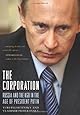 The Corporation: Russia and the KGB in the Age of President Putin