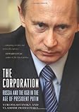 The Corporation: Russia and the KGB in the Age of President Putin