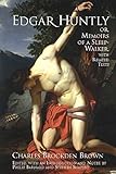 Edgar Huntly; Or, Memoirs of a Sleep-Walker, With Related Texts