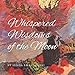 Whispered Wisdoms of the Moon by Lynda Emashowski