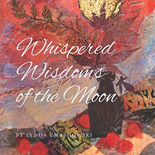 Whispered Wisdoms of the Moon by Lynda Emashowski
