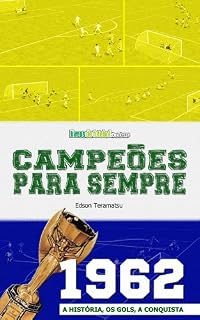 Livro Campeões para Sempre - 1962: A História, os Gols, a Conquista