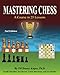 Mastering Chess: A Course in 25 lessons (Third Printing) by IM Danny Kopec Ph.D., Geoff Chandler