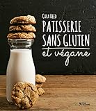 Pâtisserie sans gluten et végane : réalisez des desserts et douceurs by