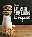 Pâtisserie sans gluten et végane : réalisez des desserts et douceurs by