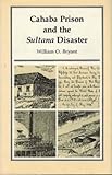 Cahaba Prison and the Sultana Disaster (Library Alabama Classics) by 