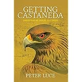 Getting Castaneda: Understanding Carlos Castaneda