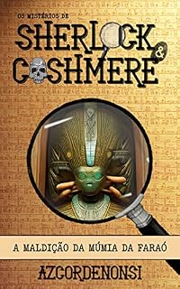 A Maldição da Múmia da Faraó (Os Mistérios de Sherlock & Cashmere Livro 1)
