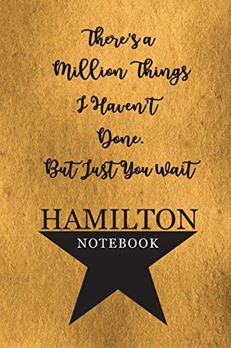 Hamilton Notebook: 110 Blank Lined Page, College Ruled Composition Notebook, Students, Songwriting, Notes, Broadway…
