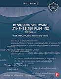 Designing Software Synthesizer Plug-Ins in C++: For RackAFX, VST3, and Audio Units