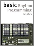 Basic Rhythm Programming (The Basic Series)