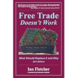 Free Trade Doesn't Work: What Should Replace It and Why, 2011 Edition